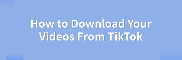 download-your-videos-from-tiktok