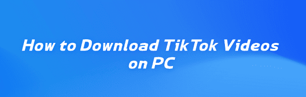 how-to-download-tiktok-videos