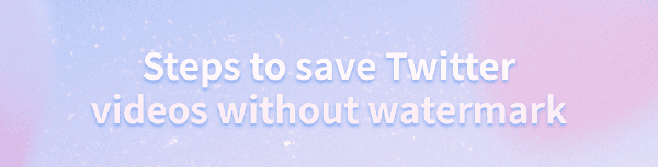 save-twitter-videos-without-watermark