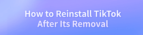 reinstall-tiktok-after-its-removal