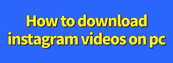 how-to-download-instagram-videos