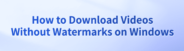 download-videos-without-watermarks