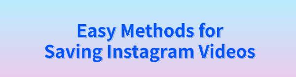 methods-for-saving-instagram-videos