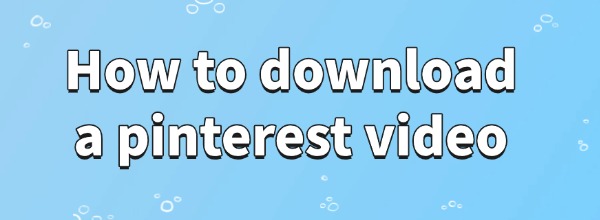 how-to-download-a-pinterest-video