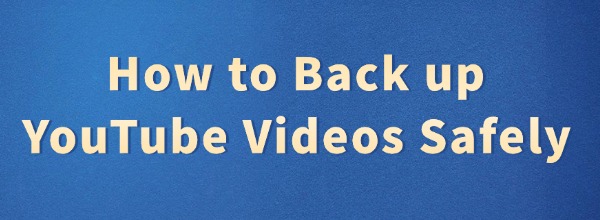 back-up-youtube-videos-safely