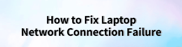 fix-laptop-network-connection-failure