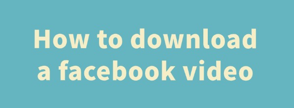 how-to-download-a-facebook-video