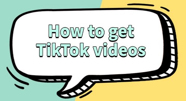 how-to-get-tiktok-videos