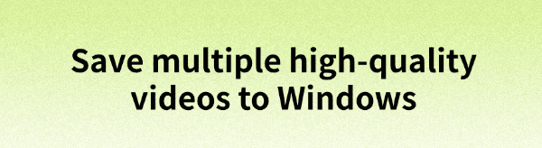 save-multiple-high-quality-videos-to-windows