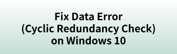 fix-data-error-cyclic-redundancy-check-windows-10