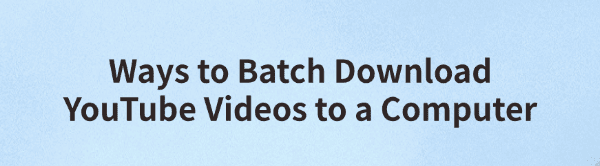 batch-download-youtube-videos-to-a-computer